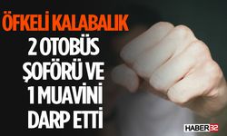 Burdur'da  Otobüs Şoförleri ve Muavin Darp Edildi