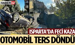 Isparta’da feci kaza: Otomobil ters döndü