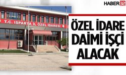 Isparta İl Özel İdaresi daimi işçi alacak