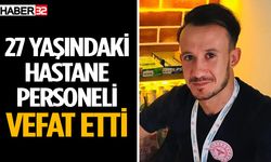 27 yaşındaki hastane personeli vefat etti