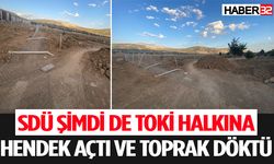 SDÜ şimdi de TOKİ halkına hendek açtı ve toprak döktü