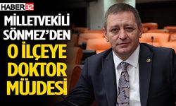 Milletvekili Sönmez’den o ilçeye doktor müjdesi