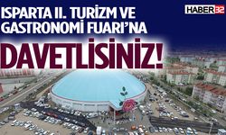 Isparta II. Turizm ve Gastronomi Fuarı’na Davetlisiniz!