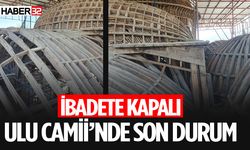 Ulu Camii Restorasyonu Devam Ediyor