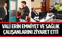 Vali Erin emniyet ve sağlık çalışanlarını ziyaret etti