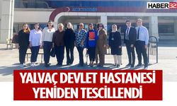 Yalvaç Devlet Hastanesi yeniden tescillendi