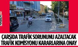 Çarşıda trafik sorununu azaltacak kararlara onay