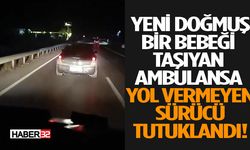 Ambulansa yol vermeyen Sürücü Tutuklandı