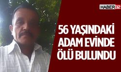 56 Yaşındaki Usta Evinde Ölü Bulundu