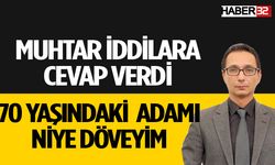 Muhtardan Darp İddialarına Yanıt Geldi