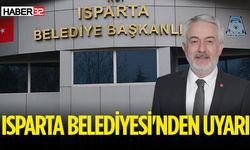 Isparta Belediyesi'nden uyarı: İtibar etmeyin