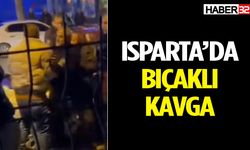 Isparta’da bıçaklı kavga