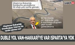 Duble yol Van-Hakkari'ye var Isparta'ya yok