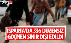 Isparta'da 336 düzensiz göçmen sınır dışı edildi