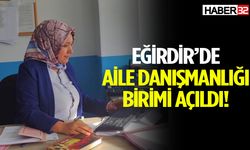 Eğirdir’de Aile Danışmanlığı Birimi Açıldı!