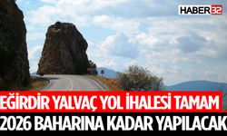 Eğirdir-Yalvaç Yolunda 1,22 Milyar TL’lik Yatırım