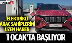 Elektrikli araç sahiplerini üzen haber: 1 Ocak'ta başlıyor