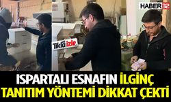 Ispartalı Esnafın İlginç Tanıtım Yöntemi Dikkat Çekti