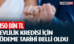 150 Bin TL Faizsiz Evlilik Kredisi İçin Ödemeler Mayıs’ta Başlıyor