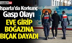 Isparta’da korkunç gasp olayı...!