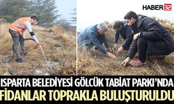 Isparta Belediyesi Gölcük Tabiat Parkı’nda fidanlar toprakla buluşturuldu