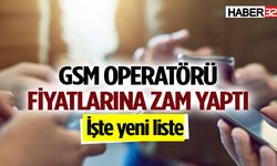 GSM operatörü fiyatlarına zam yaptı: İşte yeni liste