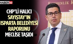 CHP’li Halıcı Sayıştay’ın Isparta Belediyesi Raporunu Meclise Taşıdı