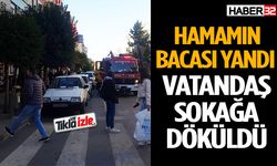 Hamamın Bacası Yandı, Vatandaş Sokağa Döküldü