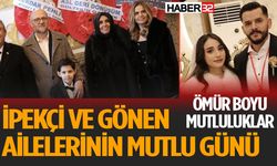 İpekçi ve Gönen Ailelerinin Mutlu Günü