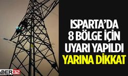 Isparta'da 8 Bölgeye 11 Kasım İçin Uyarı