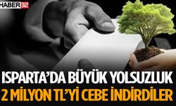 Isparta'da 2 Milyon TL'lik Yolsuzluk