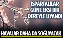 Isparta’da Soğuk Hava Etkisini Artırıyor