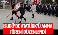 ISUBÜ’de Mustafa Kemal Atatürk’ü Anma Töreni Düzenlendi