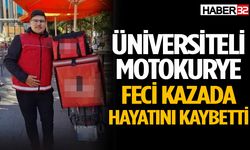 Üniversiteli motokurye feci kazada hayatını kaybetti