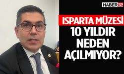 CHP’li Halıcı: Isparta Müzesi 10 Yıldır Neden Açılmıyor?