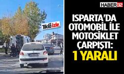 Isparta'da otomobil ile motosiklet çarpıştı: 1 yaralı