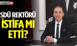 SDÜ Rektörü istifa mı etti? İşte o açıklama...