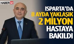 Isparta’da 8 Ayda Yaklaşık 2 Milyon Hastaya Bakıldı