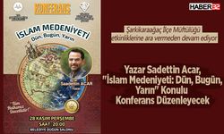 Sadettin Acar, "İslam Medeniyeti: Dün, Bugün, Yarın" Konulu Konferans Düzenleyecek