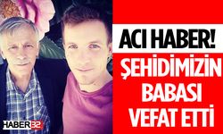 Acı Haber Şehidimizin Babası Hayatını Kaybetti