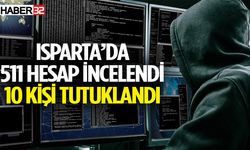 Isparta’da 511 hesap incelendi 10 kişi tutuklandı