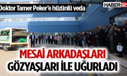 Mesai arkadaşlarından Doktor Tamer Peker’e son görev