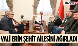 Vali Erin şehit ailesini makamında ağırladı