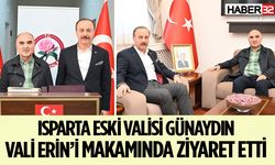 Isparta eski Valisi Günaydın Vali Erin’i ziyaret etti