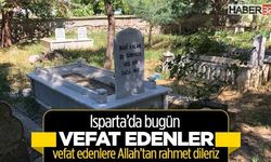 Isparta'da bugün (27 Kasım 2024) vefat edenler