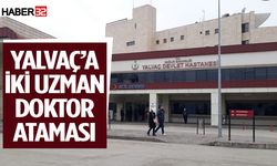 Yalvaç Devlet Hastanesi’ne iki uzman doktor daha geliyor