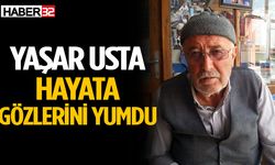 85 yaşındaki Yaşar usta hayatını kaybetti