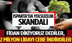 Isparta’da Orman İşletme'de yolsuzluk skandalı!