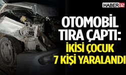 Otomobil tıra çaptı: İkisi çocuk 7 kişi yaralandı