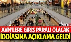 'AVM'lere giriş paralı olacak' iddiasına açıklama geldi